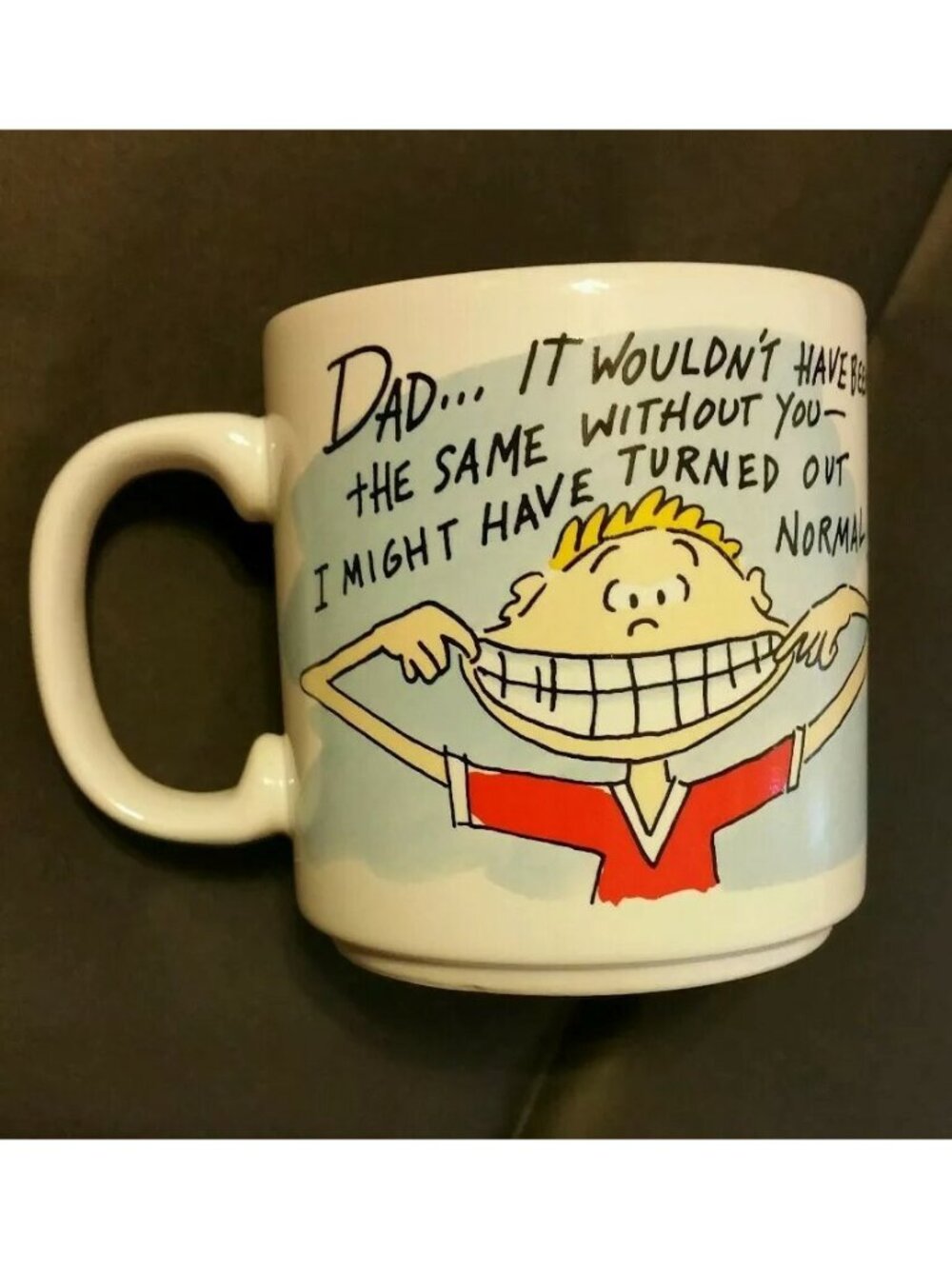Russ Berrie Funny Coffee Tea Mug Cup Dad I Might Have Turned Out Normal Humor